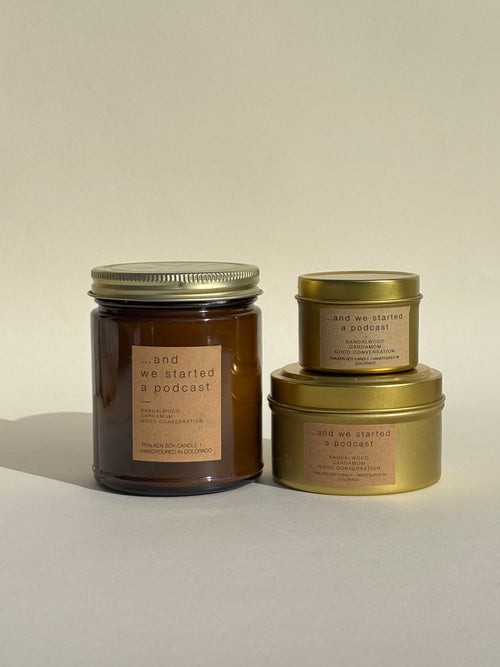 Photo of Thalken’s "...and we started a podcast"  candle shown in three vessel options — sleek gold tins (2oz and 6oz) and a soft-glow glass jar (8oz). Earthy scent profile with notes of sandalwood, cardamom, and good conversation.